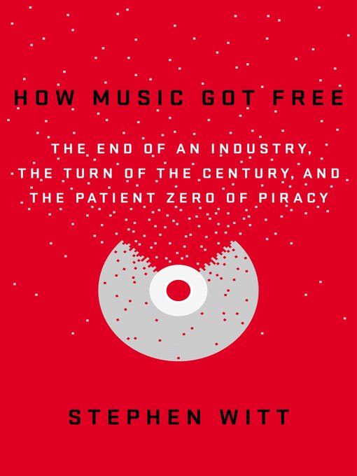 Title details for How Music Got Free by Stephen Witt - Available